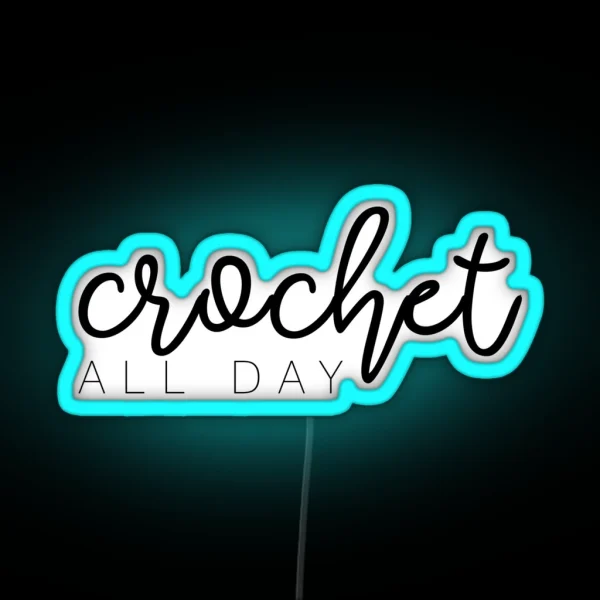 Crochet All Day RGB Neon Sign