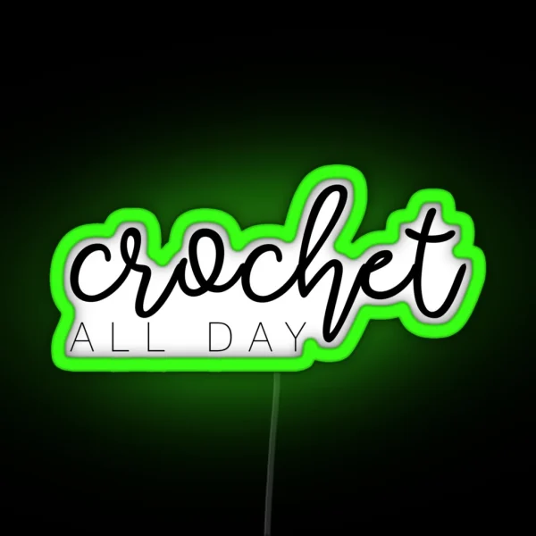 Crochet All Day RGB Neon Sign