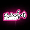 Crochet All Day RGB Neon Sign