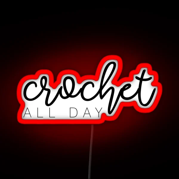 Crochet All Day RGB Neon Sign