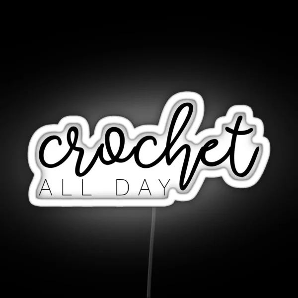 Crochet All Day RGB Neon Sign