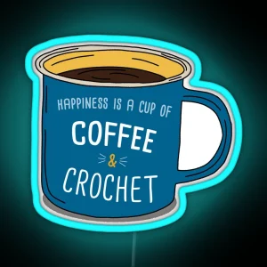 Crochet And Coffee Is Happiness RGB Neon Sign