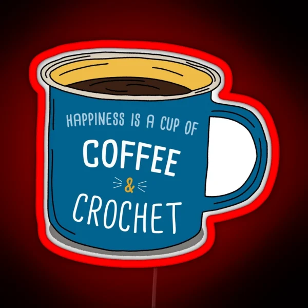 Crochet And Coffee Is Happiness RGB Neon Sign
