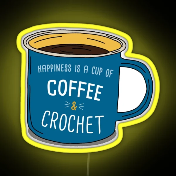 Crochet And Coffee Is Happiness RGB Neon Sign