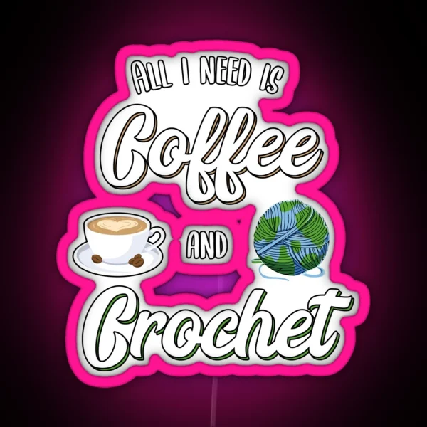 Crochet And Coffee Knitting Coffee Lover Gift Idea RGB Neon Sign