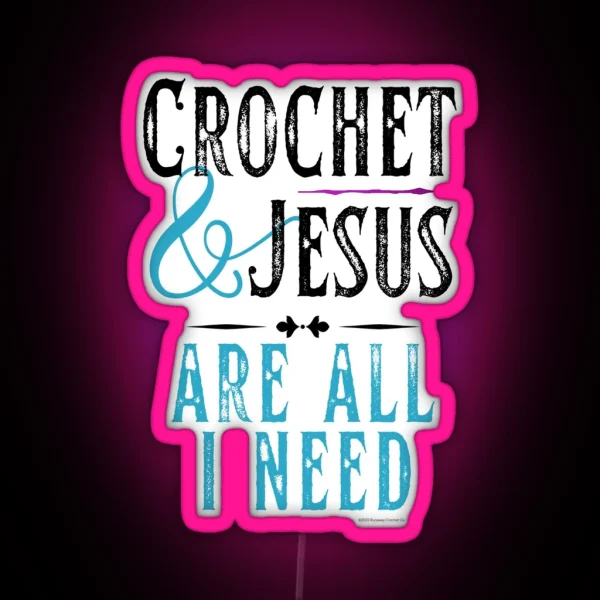 Crochet And Jesus Are All I Need RGB Neon Sign