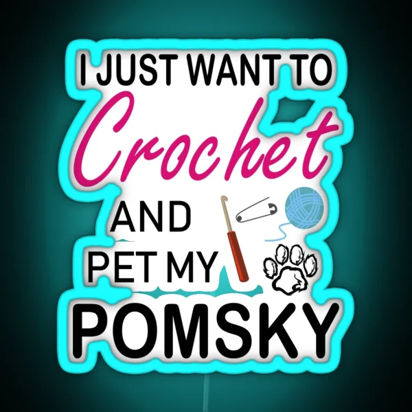 Crochet And Pomsky Dog Lover Mom Funny Gift Idea I Like Hobby RGB Neon Sign