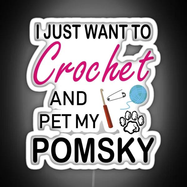 Crochet And Pomsky Dog Lover Mom Funny Gift Idea I Like Hobby RGB Neon Sign