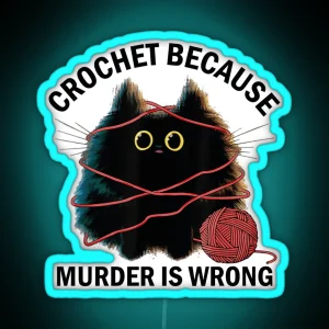 Crochet Because Murder Is Wrong Funny Vintage Cat RGB Neon Sign