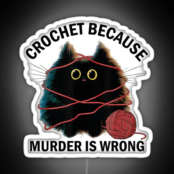 Crochet Because Murder Is Wrong Funny Vintage Cat RGB Neon Sign