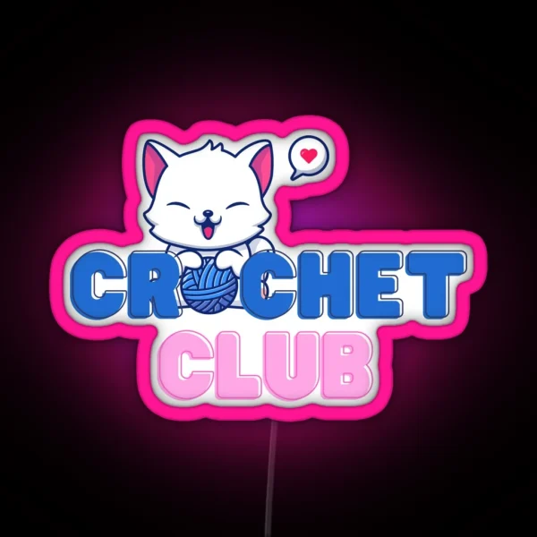 Crochet Club Cat Lover Funny Meme Mom Gift RGB Neon Sign