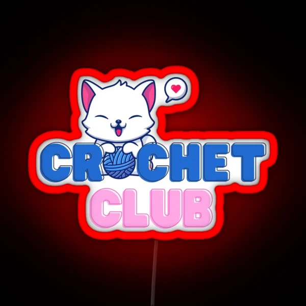 Crochet Club Cat Lover Funny Meme Mom Gift RGB Neon Sign