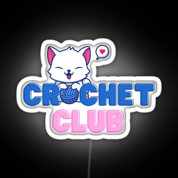 Crochet Club Cat Lover Funny Meme Mom Gift RGB Neon Sign