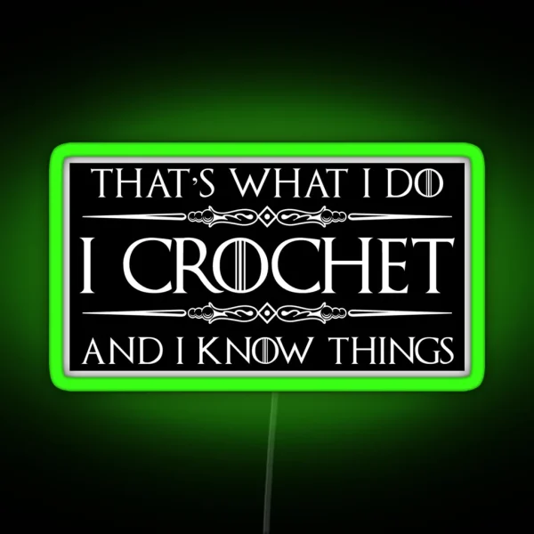 Crochet Gifts For Crocheters I Crochet And I Know Things Funny Gift Ideas For The Crocheter RGB Neon Sign