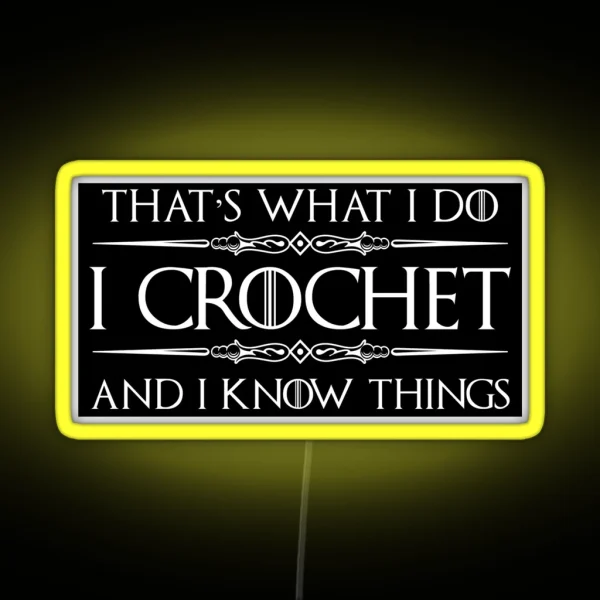 Crochet Gifts For Crocheters I Crochet And I Know Things Funny Gift Ideas For The Crocheter RGB Neon Sign