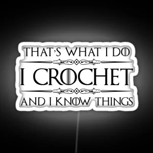 Crochet Gifts For Crocheters I Crochet And I Know Things Funny Gift Ideas For The Crocheter With Yarn And Needle RGB Neon Sign