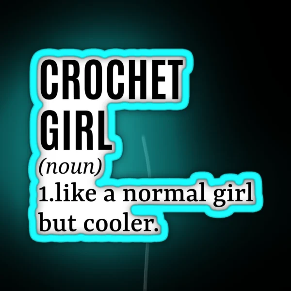 Crochet Girl Crocheter Funny Quote RGB Neon Sign