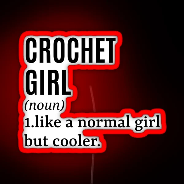 Crochet Girl Crocheter Funny Quote RGB Neon Sign