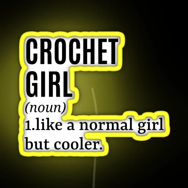 Crochet Girl Crocheter Funny Quote RGB Neon Sign