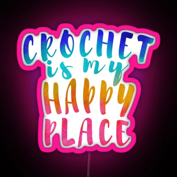 Crochet Is My Happy Place RGB Neon Sign