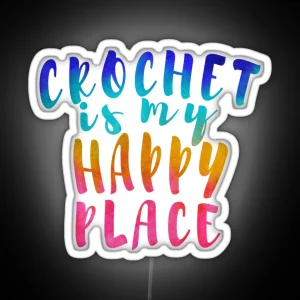 Crochet Is My Happy Place RGB Neon Sign