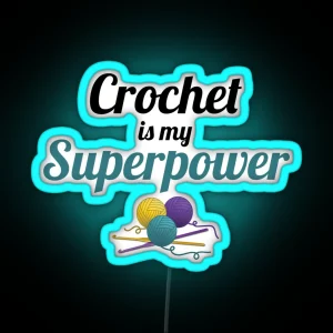 Crochet Is My Superpower Funny Text Design For Crocheters RGB Neon Sign