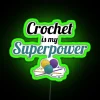 Crochet Is My Superpower Funny Text Design For Crocheters RGB Neon Sign - Image 3