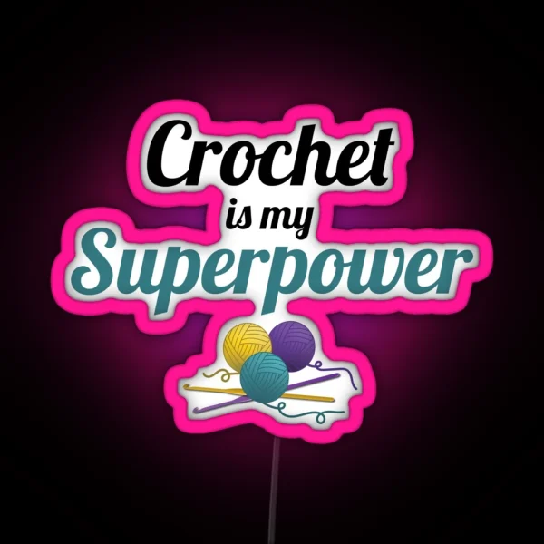 Crochet Is My Superpower Funny Text Design For Crocheters RGB Neon Sign