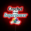 Crochet Is My Superpower Funny Text Design For Crocheters RGB Neon Sign - Image 2
