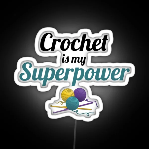 Crochet Is My Superpower Funny Text Design For Crocheters RGB Neon Sign