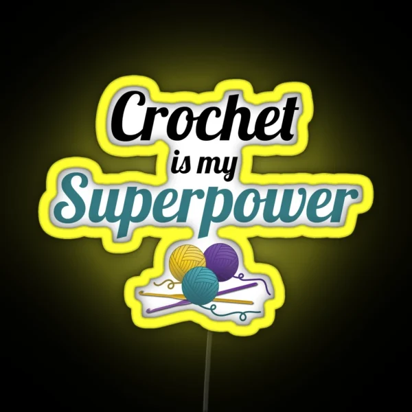 Crochet Is My Superpower Funny Text Design For Crocheters RGB Neon Sign