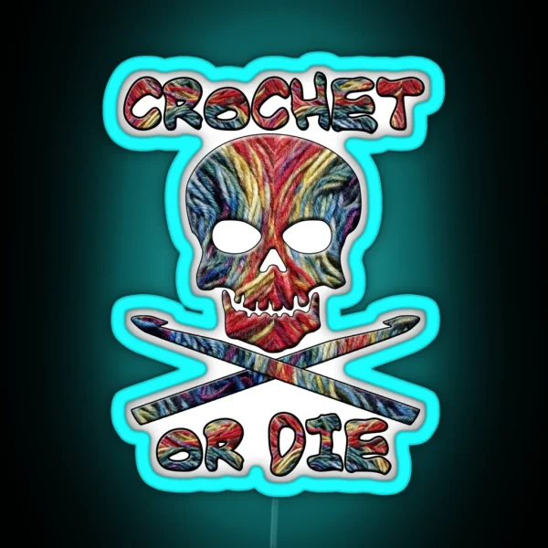 Crochet Or Die Funny Crocheter RGB Neon Sign