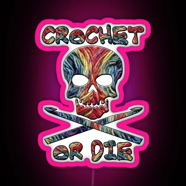 Crochet Or Die Funny Crocheter RGB Neon Sign