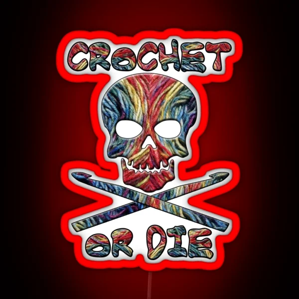 Crochet Or Die Funny Crocheter RGB Neon Sign