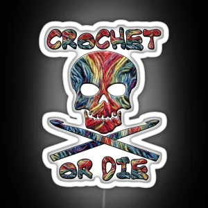 Crochet Or Die Funny Crocheter RGB Neon Sign