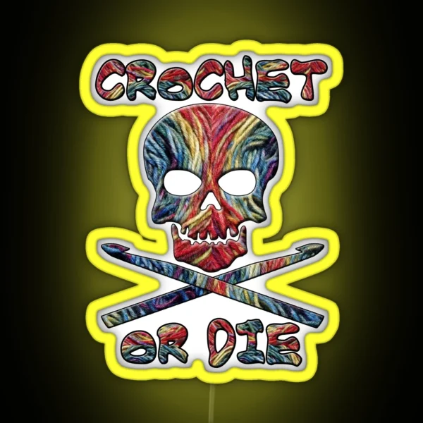 Crochet Or Die Funny Crocheter RGB Neon Sign