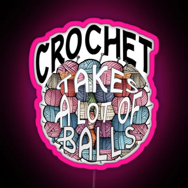 Crochet Takes Balls RGB Neon Sign