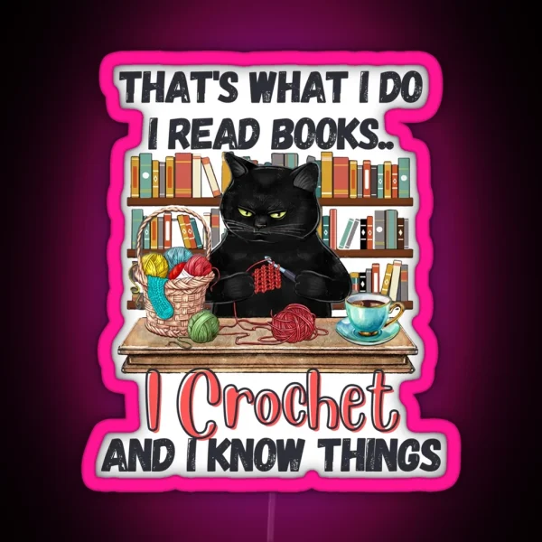 Crochet That S What I Do Love Cats And Crochet Cat Lovers Gift For Crochet Book Lovers RGB Neon Sign