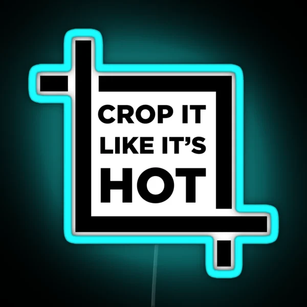 CROP It Like It S HOT RGB Neon Sign