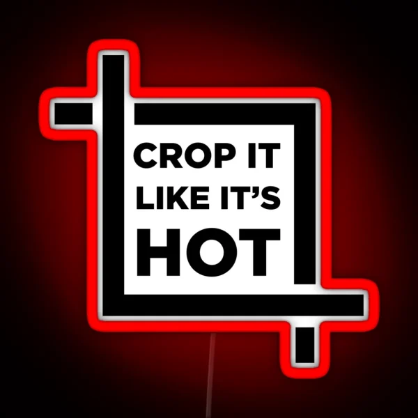 CROP It Like It S HOT RGB Neon Sign