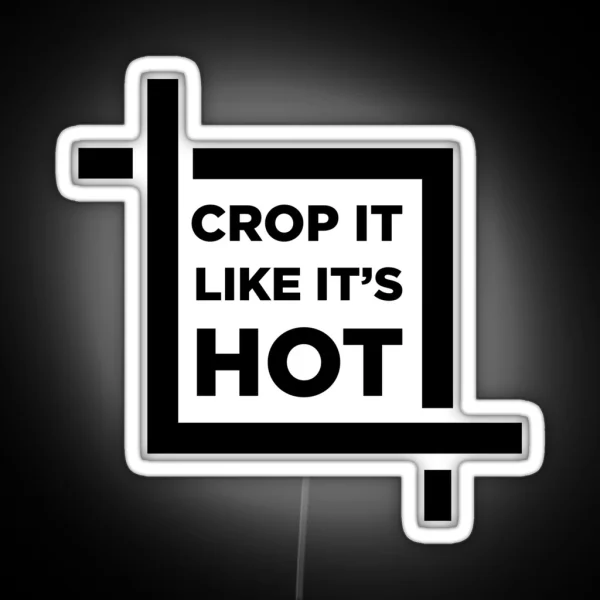 CROP It Like It S HOT RGB Neon Sign