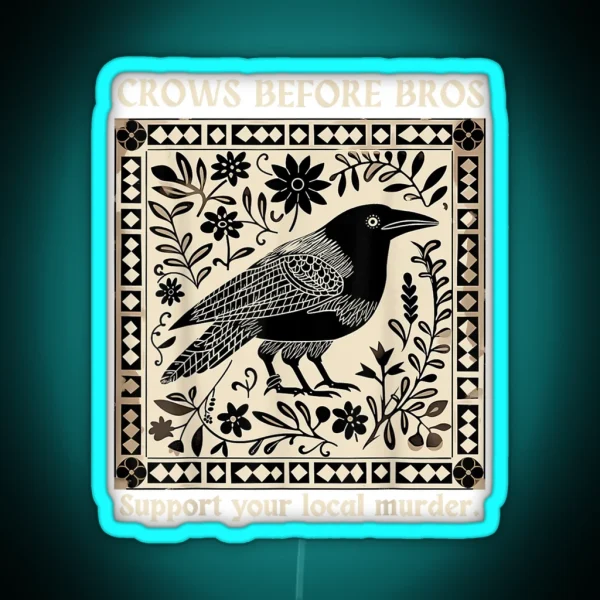 Crows Before Bros Support Your Local Murder Design RGB Neon Sign