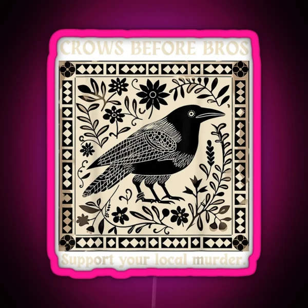 Crows Before Bros Support Your Local Murder Design RGB Neon Sign