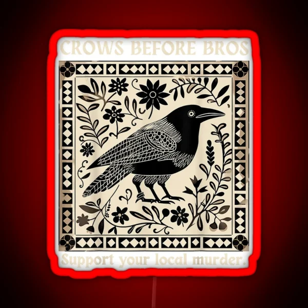 Crows Before Bros Support Your Local Murder Design RGB Neon Sign