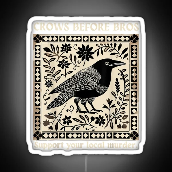 Crows Before Bros Support Your Local Murder Design RGB Neon Sign