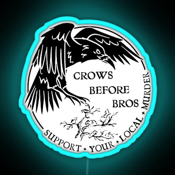 Crows Before Bros Support Your Local Murrder RGB Neon Sign