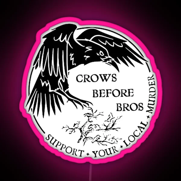 Crows Before Bros Support Your Local Murrder RGB Neon Sign