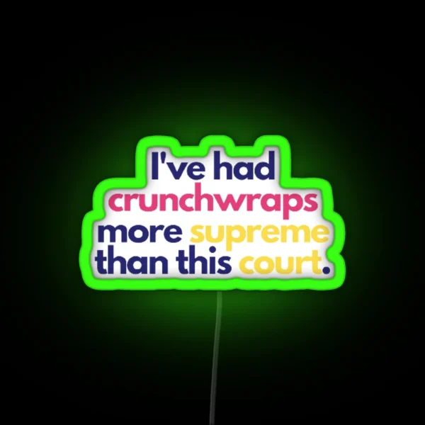 Crunchwraps Supreme Court RGB Neon Sign