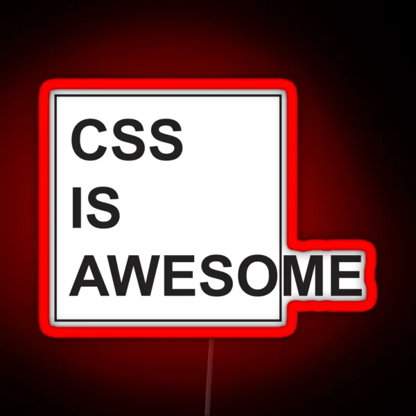 CSS Is Awesome Funny Programming Jokes Light Color RGB Neon Sign