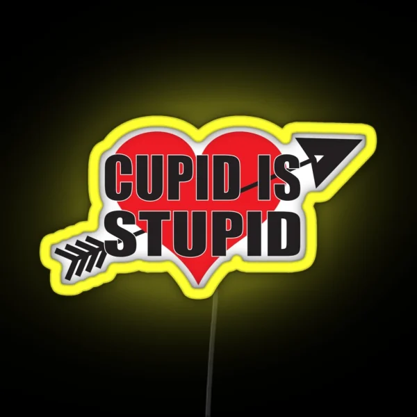Cupid Is Stupid Anti Valentine S Day RGB Neon Sign